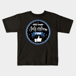 Will trade self-esteem for thumbs up for social media addict Kids T-Shirt